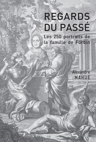 Alexandre Mahue - Regards du passé - Les 250 portraits de la famille de Forbin.