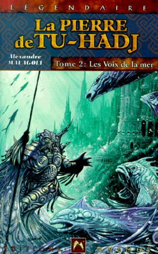 Alexandre Malagoli - La Pierre de Tu-Hadj Tome 2 : Les voix de la mer.
