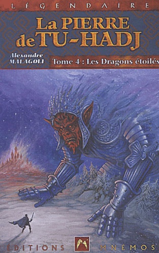 Alexandre Malagoli - La Pierre de Tu-Hadj Tome 4 : Les Dragons étoilés.