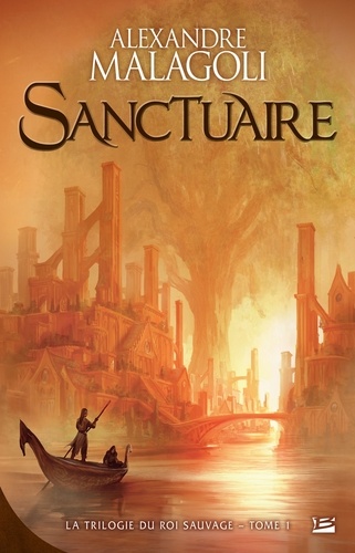 Sanctuaire. La Trilogie du roi sauvage, T1