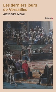 Meilleur forum pour le téléchargement d'ebook Les derniers jours de Versailles (French Edition) par Alexandre Maral MOBI PDB FB2 9782262101343