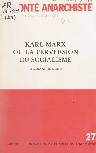 Karl Marx. Ou La perversion du socialisme