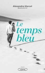 Livres gratuits cd téléchargements Le temps bleu par Alexandre Marcel in French 9782749955094 FB2 PDB