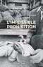 Alexandre Marchant - L'impossible prohibition - Drogue et toxicomanie en France 1945-2017.