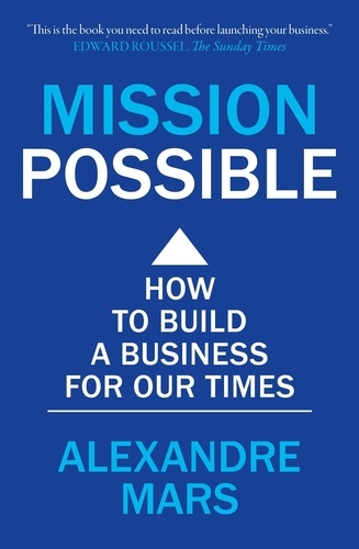 Mission Possible. How to build a business for our times