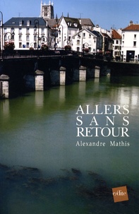 Alexandre Mathis - Allers sans retour.