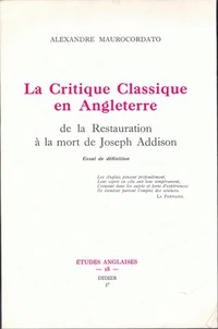 La Critique classique en Angleterre de la Restauration à la mort de Joseph Addison