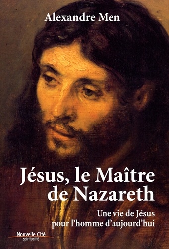 Alexandre Men - Jésus, le maître de Nazareth.