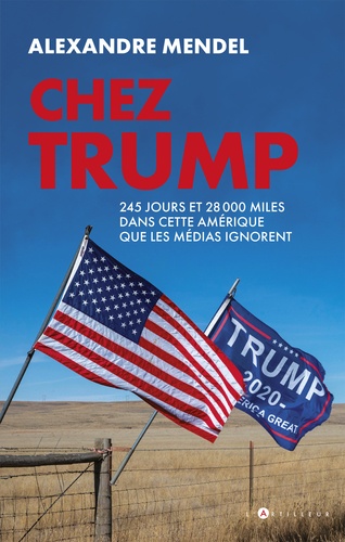 Chez Trump. 245 jours et 28000 miles dans cette Amérique que les médias ignorent