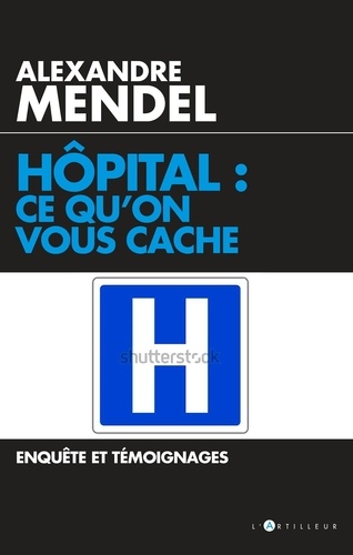 Alexandre Mendel - Hôpital : ce qu'on vous cache.