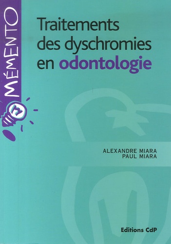 Alexandre Miara et Paul Miara - Traitements des dyschromies en odontologie.