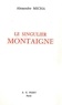 Alexandre Micha - Le Singulier Montaigne.
