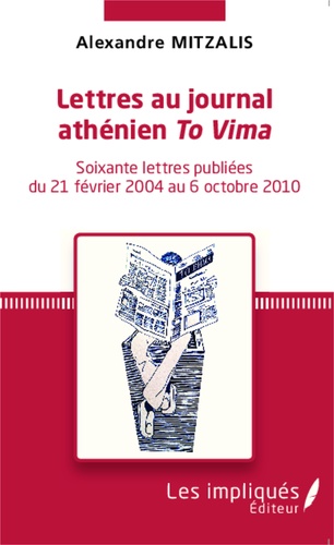 Lettres au journal athénien To Vima. Soixante lettres publiées du 21 février 2004 au 6 octobre 2010