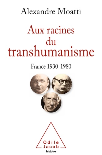 Aux racines du transhumanisme. France 1930-1980