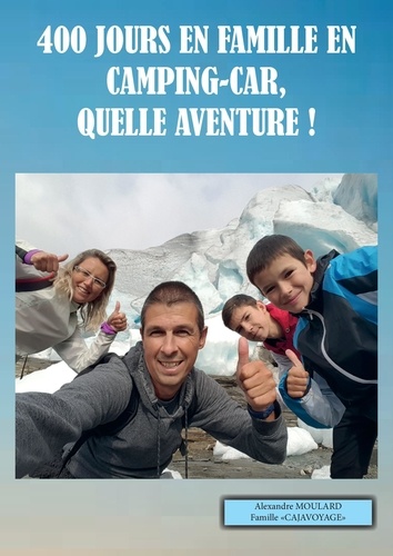 Alexandre Moulard - 400 jours en famille en camping-car, quelle aventure !.