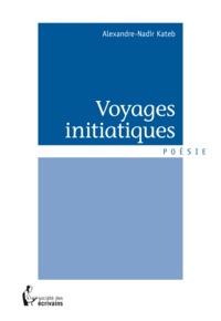 Alexandre-Nadir Kateb - Voyages initiatiques.