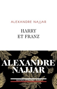Alexandre Najjar - Harry et Franz.