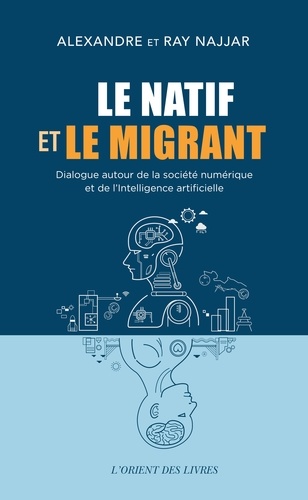Le natif et le migrant. Dialogue autour de la société numérique et de l'intelligence artificielle