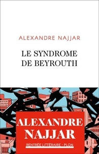Alexandre Najjar - Le syndrome de Beyrouth.