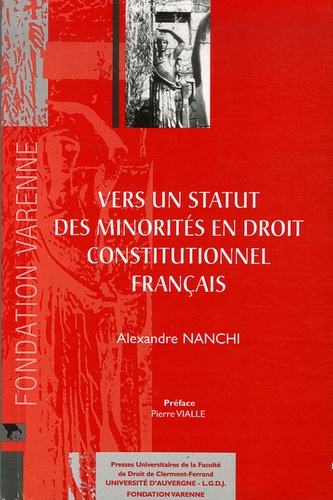 Alexandre Nanchi - Vers un statut des minorités en droit constitutionnel français.