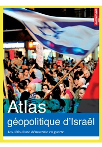 Alexandre Nicolas et Frédéric Encel - Atlas géopolitique d'Israël - avec vidéos.