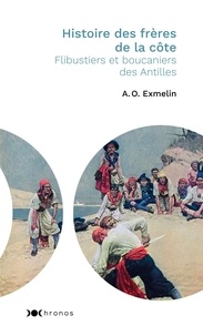 Alexandre-Olivier Exmelin - Histoire des frères de la côte - Flibustiers et boucaniers des Antilles.