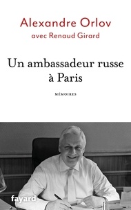 Alexandre Orlov - Un ambassadeur russe à Paris - Mémoires.