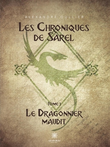 Alexandre Oullier - Les Chroniques de Sarel Tome 1 : Le dragonnier maudit.