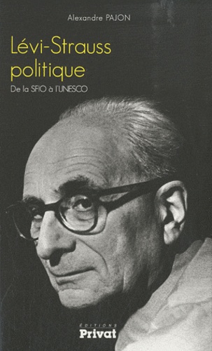 Lévi-Strauss politique. De la SFIO à l'UNESCO