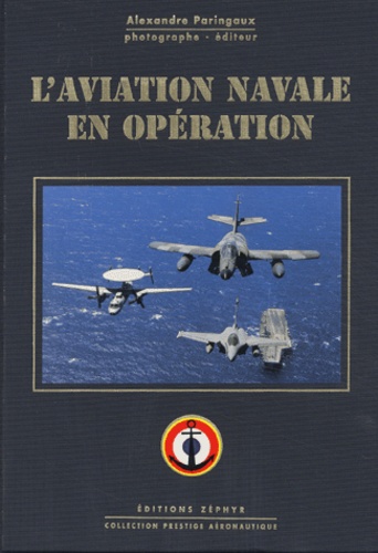 Alexandre Paringaux - L'Aviation Navale En Operation.