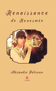 Alexandre Pétronin - Renaissance de Renesmée.