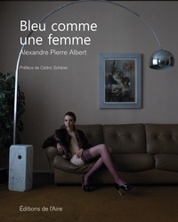 Alexandre Pierre Albert - Bleu comme une femme.