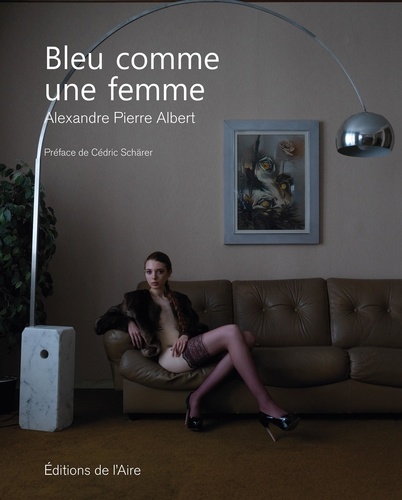 Alexandre Pierre Albert - Bleu comme une femme.