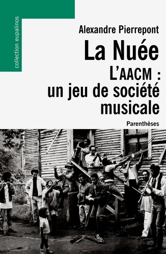 Alexandre Pierrepont - La Nuée, l'AACM : un jeu de société musicale.