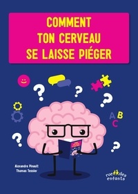 Alexandre Pinault et Thomas Tessier - Comment ton cerveau se laisse piéger.
