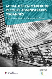 Actualités en matière de recours administratifs organisés