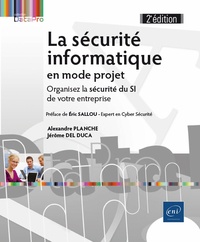 Alexandre Planche et Jérôme Del Duca - La sécurité informatique en mode projet - Organisez la sécurité du SI de votre entreprise.