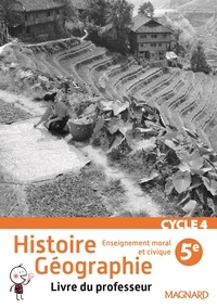 Alexandre Ployé et Laurent Bonnet - Histoire Géographie Enseignement moral et civique 5e Cycle 4 - Livre du professeur.