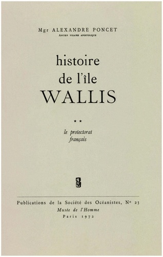 Histoire de l’île Wallis. Tome 2. Le protectorat français