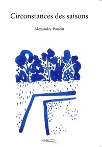 Alexandre Poncin - Circonstances des saisons.