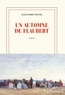 Alexandre Postel - Un automne de Flaubert.