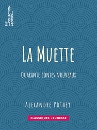 Alexandre Pothey - La Muette - Quarante contes nouveaux.