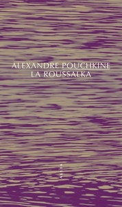 Alexandre Pouchkine - La Roussalka.
