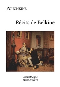 Alexandre Pouchkine et Pierre Skorov - Récits de Belkine.