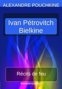 Alexandre Pouchkine - Récits de feu - Ivan Pétrovitch Bielkine.