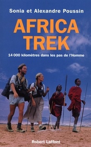 Alexandre Poussin et Sonia Poussin - Africa Trek - 14 000 kilomètres dans les pas de l'homme.