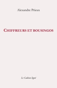 Alexandre Prieux - Chiffreurs et bousingos.