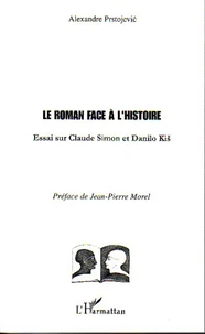 Le roman face à l'histoire : essai sur Claude Simon et Danilo Kis