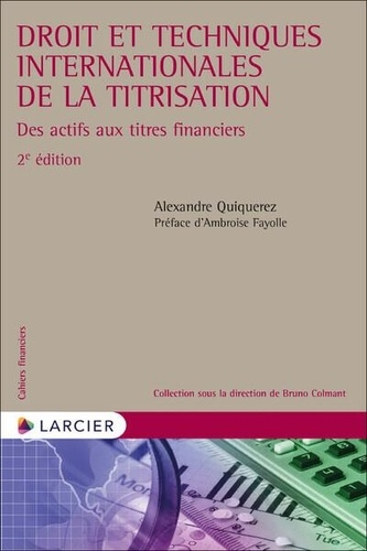 Alexandre Quiquerez - Droit et techniques internationales de la titrisation - Des actifs aux titres financiers.