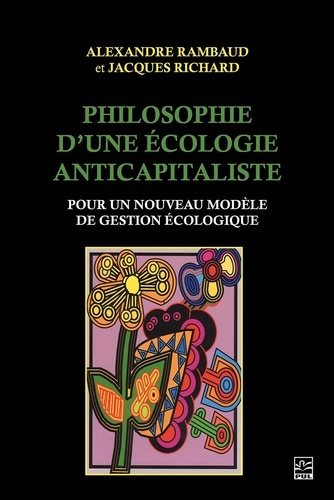 Alexandre Rambaud et Jacques Richard - Philosophie d'une écologie anticapitaliste - Pour un nouveau modèle de gestion écologique.